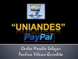 “UNIANDES” Carlos Morales Salazar Paulina Velasco Quimbita 