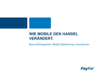 WIE MOBILE DEN HANDEL
VERÄNDERT.
Neue Zahlungsarten. Mobile Optimierung. Innovationen.
 