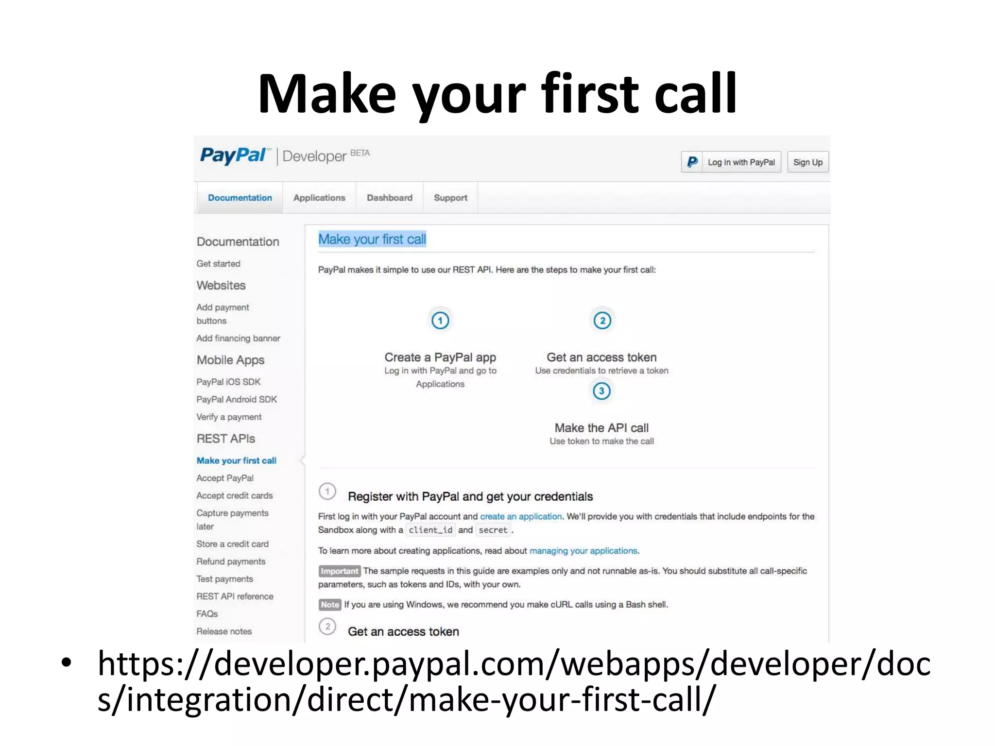 Make your first call
• https://developer.paypal.com/webapps/developer/doc
s/integration/direct/make-your-first-call/
 