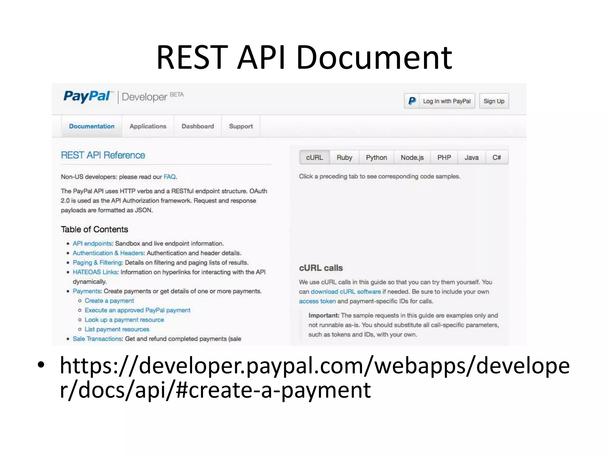 REST API Document
• https://developer.paypal.com/webapps/develope
r/docs/api/#create-a-payment
 