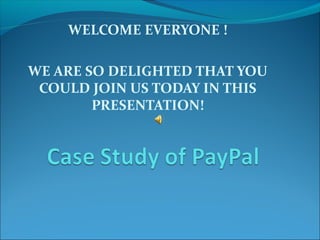 WELCOME EVERYONE !
WE ARE SO DELIGHTED THAT YOU
COULD JOIN US TODAY IN THIS
PRESENTATION!
 