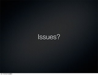 Issues?




2011   5   27
 