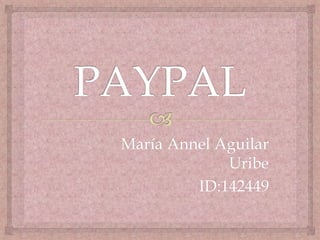 María Annel Aguilar
             Uribe
         ID:142449
 