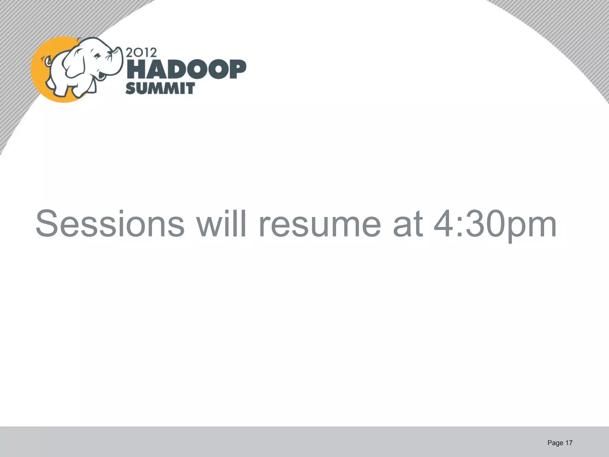 Sessions will resume at 4:30pm




                             Page 17
 