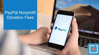 PayPal Nonprofit
Donation Fees
 