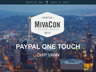 PAYPAL ONE TOUCH
CHIP VANN
 