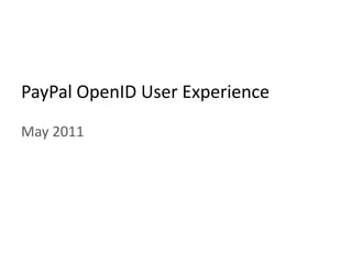 PayPal OpenID User ExperienceMay 2011 