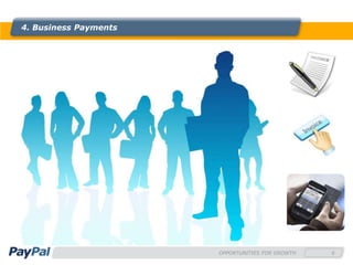 4. Business Payments




                       OPPORTUNITIES FOR GROWTH   6
 
