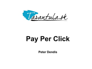 Pay Per Click Peter Dendis 