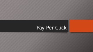 Pay Per Click
 