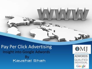 Insight into Google Adwords by Kaushal Shah