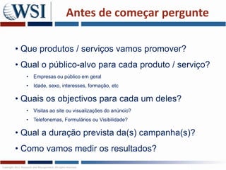 Antes de começar pergunte Que produtos / serviços vamos promover?