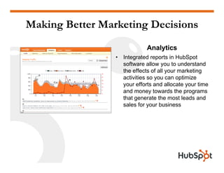 Making Better Marketing Decisions
                              Analytics
                 •   Integrated reports in HubSp...