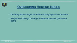 DIDM - 29TH JANUARYSEO & PPC PRESENTATION
OVERCOMING HOSTING ISSUES
‣ Creating Splash Pages for different languages and locations
‣ Responsive Design Coding for different devices (Fernando,
2014)
29
 