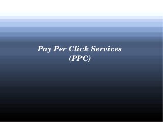Pay Per Click Services
(PPC)

 
