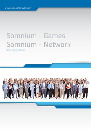 www.somniumnetwork.com




 Somnium - Games
 Somnium - Network
 Маркетинг-план
 