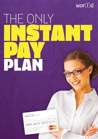 THE ONLY
INSTANT
PAY
PLAN

        privilege




                    0
       00/00-00/0
              H
   ANNA SMIT
 