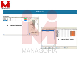 ZKSoftware
8. DefineTimetables
9. DefineWorkShifts
 