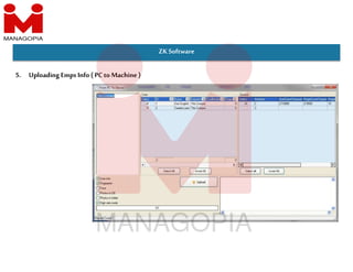 ZKSoftware
5. Uploading Emps Info (PCto Machine)
 