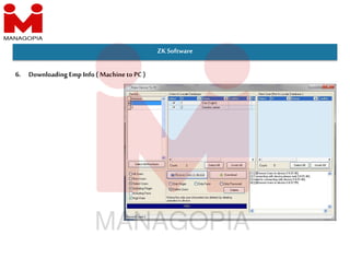 ZKSoftware
6. Downloading Emp Info ( Machineto PC)
 