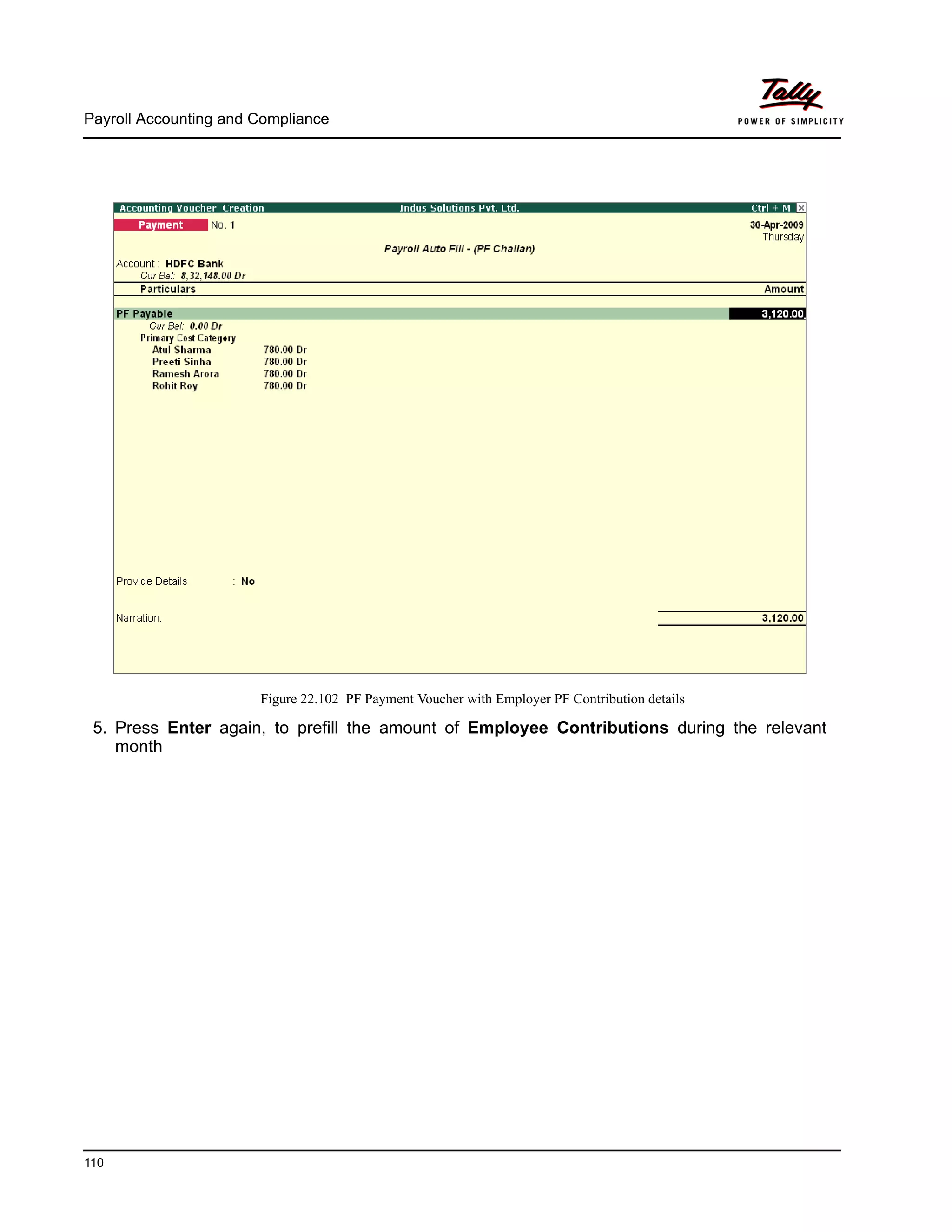 Payroll Accounting and Compliance
110
Figure 22.102 PF Payment Voucher with Employer PF Contribution details
5. Press Enter again, to prefill the amount of Employee Contributions during the relevant
month
 