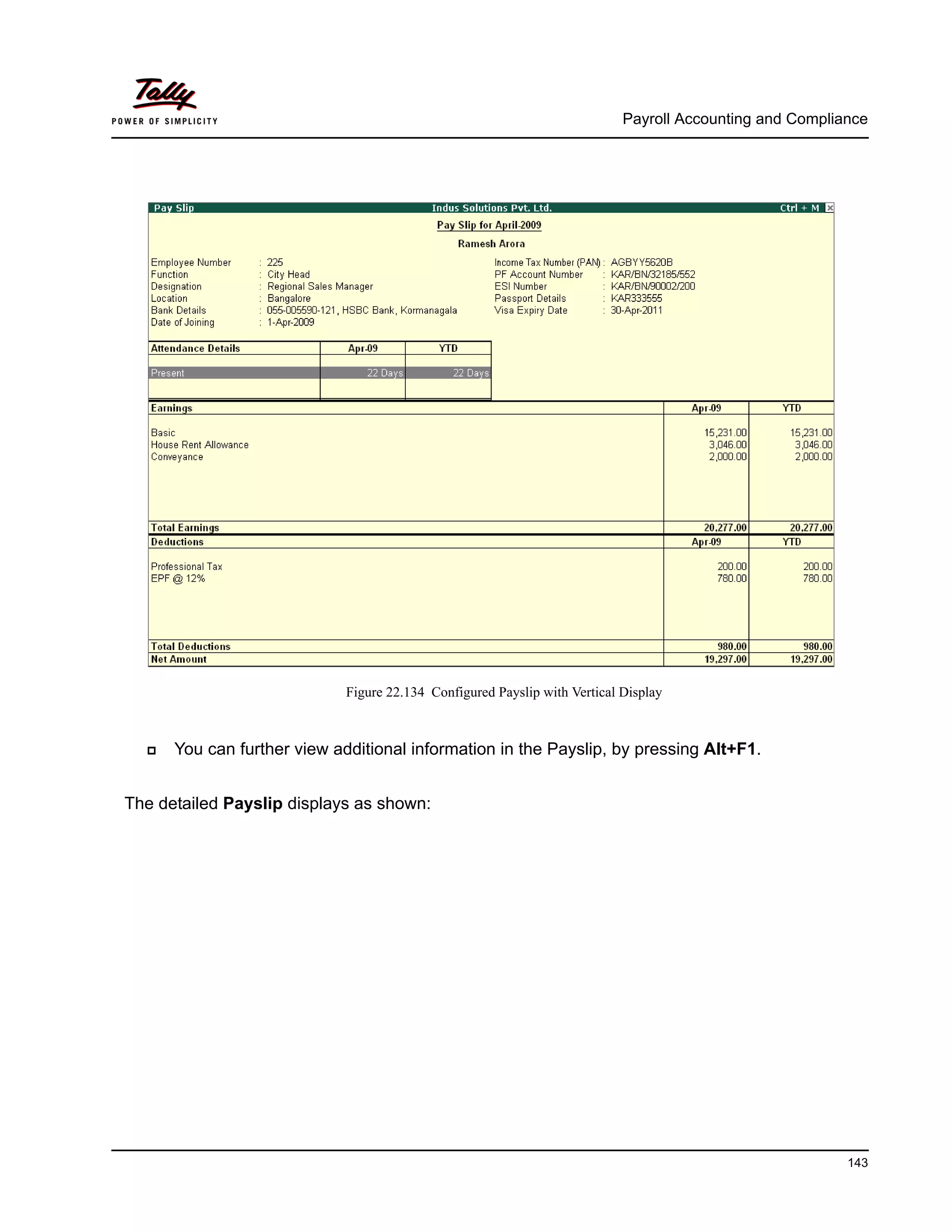 Payroll Accounting and Compliance
143
Figure 22.134 Configured Payslip with Vertical Display
You can further view additional information in the Payslip, by pressing Alt+F1.
The detailed Payslip displays as shown:
 