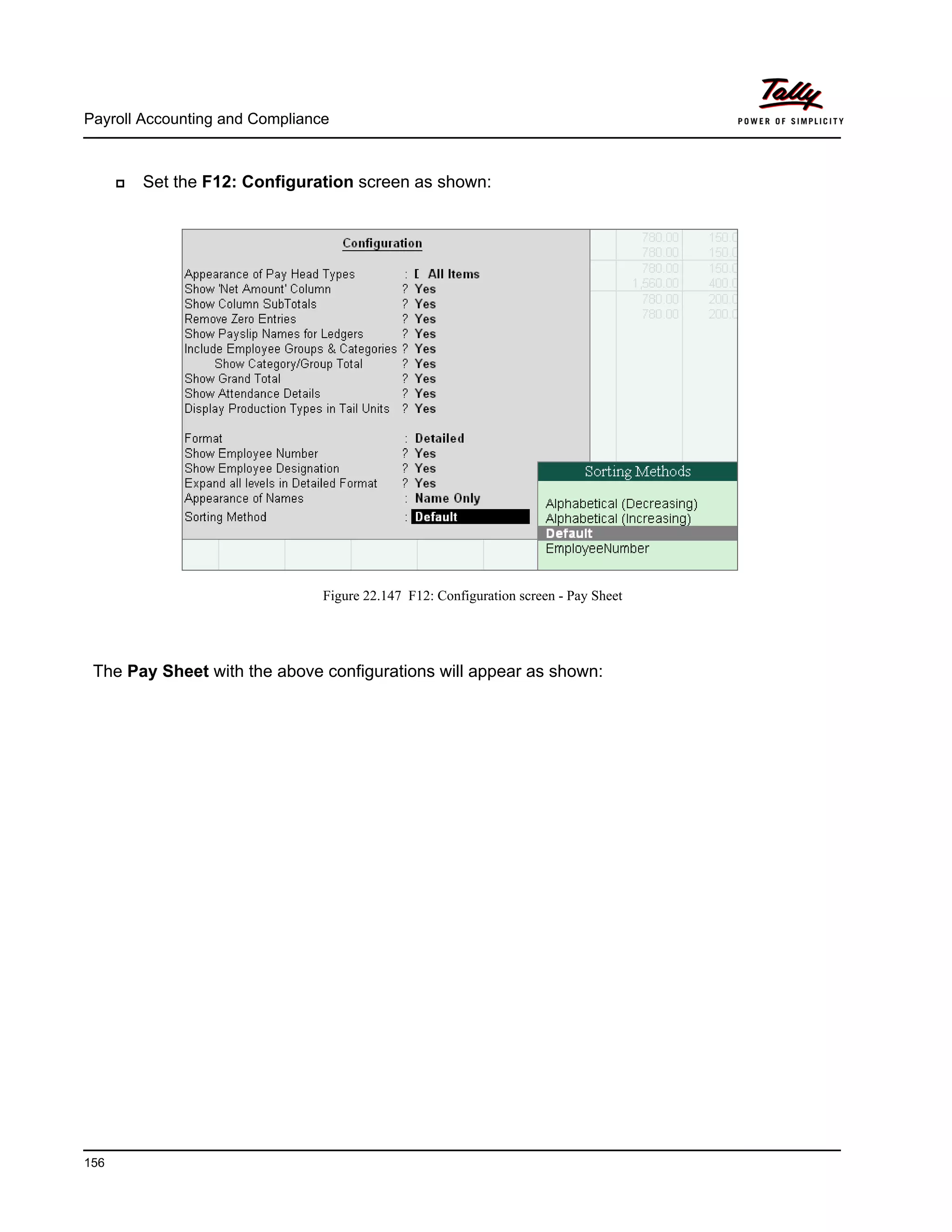 Payroll Accounting and Compliance
156
Set the F12: Configuration screen as shown:
Figure 22.147 F12: Configuration screen - Pay Sheet
The Pay Sheet with the above configurations will appear as shown:
 