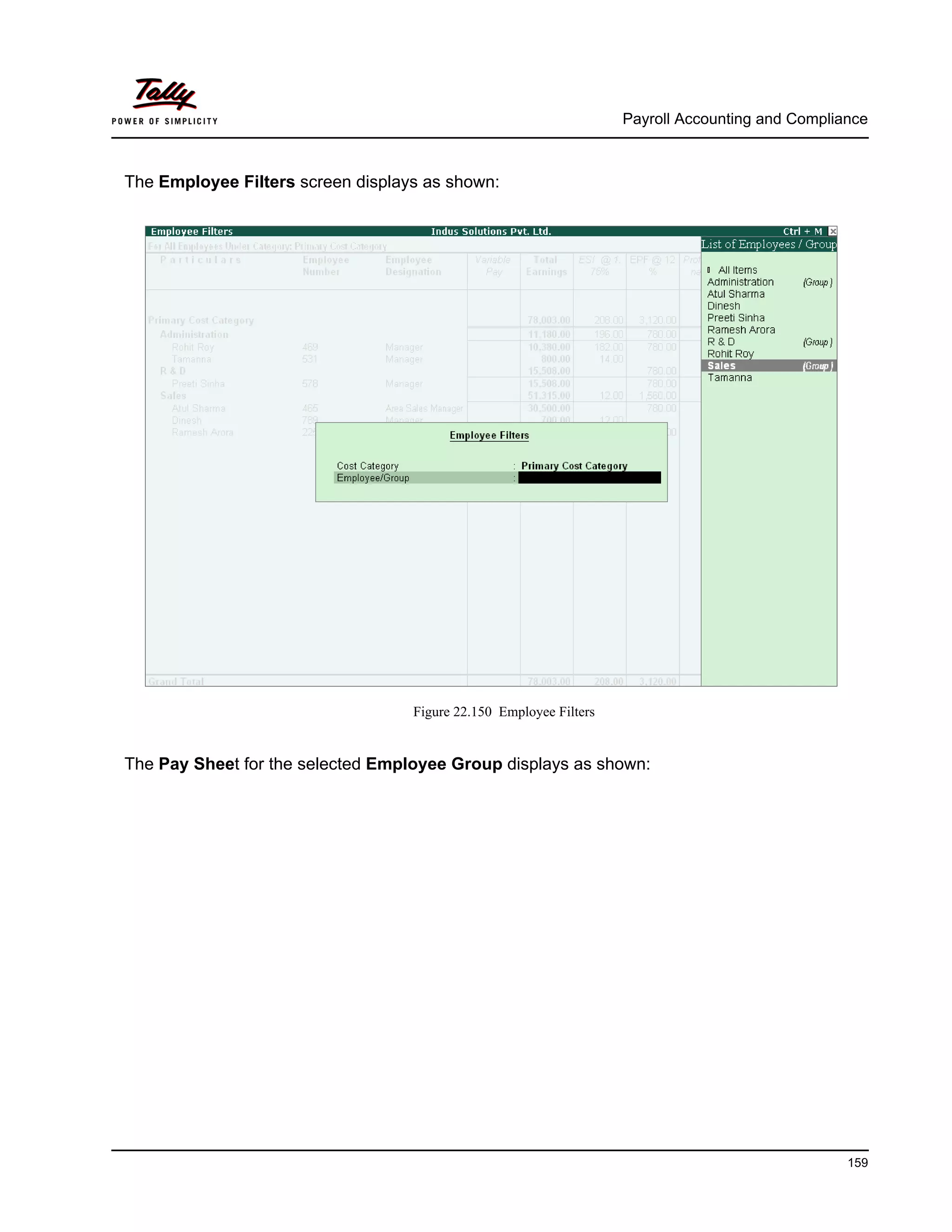 Payroll Accounting and Compliance
159
The Employee Filters screen displays as shown:
Figure 22.150 Employee Filters
The Pay Sheet for the selected Employee Group displays as shown:
 