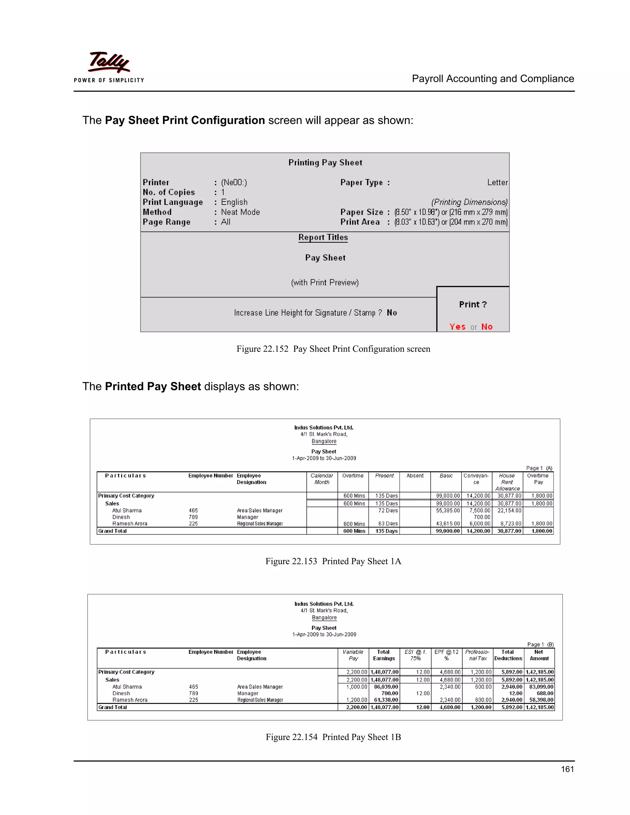 Payroll Accounting and Compliance
161
The Pay Sheet Print Configuration screen will appear as shown:
Figure 22.152 Pay Sheet Print Configuration screen
The Printed Pay Sheet displays as shown:
Figure 22.153 Printed Pay Sheet 1A
Figure 22.154 Printed Pay Sheet 1B
 