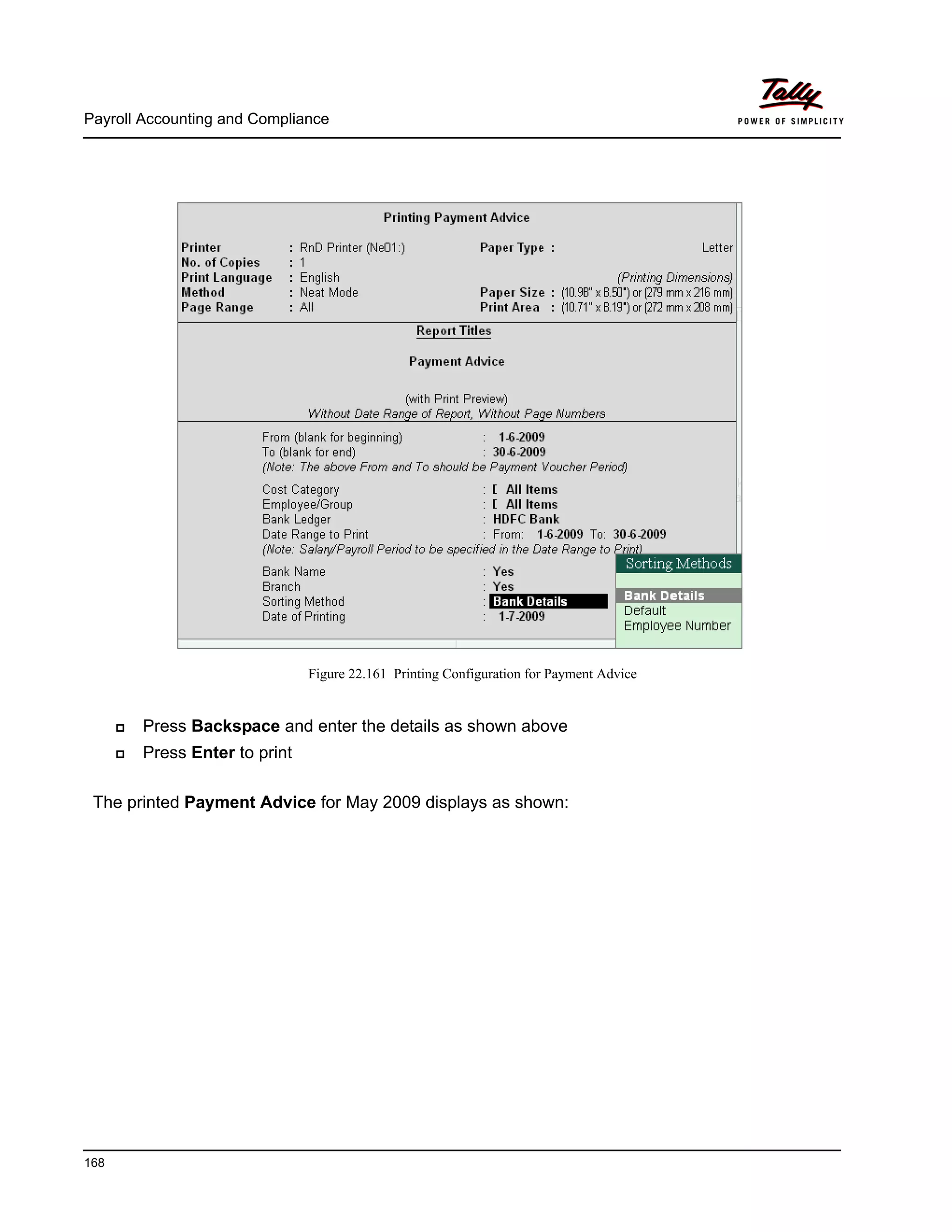 Payroll Accounting and Compliance
168
Figure 22.161 Printing Configuration for Payment Advice
Press Backspace and enter the details as shown above
Press Enter to print
The printed Payment Advice for May 2009 displays as shown:
 
