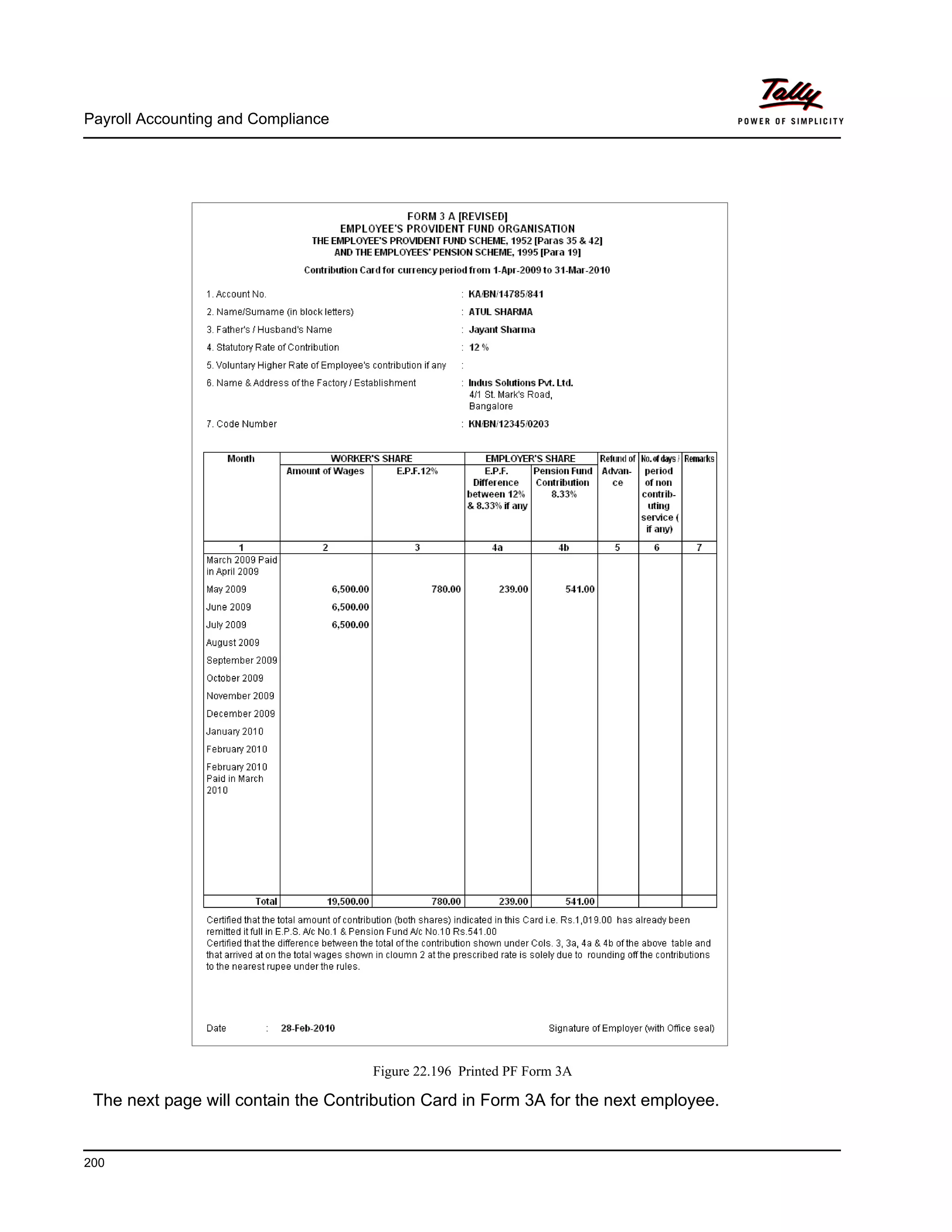 Payroll Accounting and Compliance
200
Figure 22.196 Printed PF Form 3A
The next page will contain the Contribution Card in Form 3A for the next employee.
 