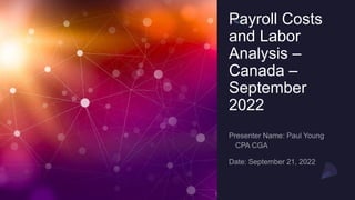 Payroll Costs
and Labor
Analysis –
Canada –
September
2022
 