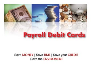 Save MONEY | Save TIME | Save your CREDIT
        Save the ENVIROMENT
 