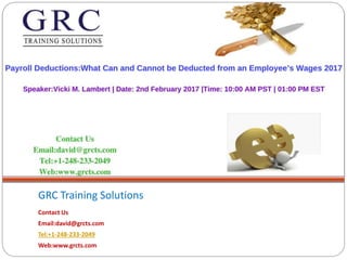 GRC Training Solutions
Contact Us
Email:david@grcts.com
Tel:+1-248-233-2049
Web:www.grcts.com
 