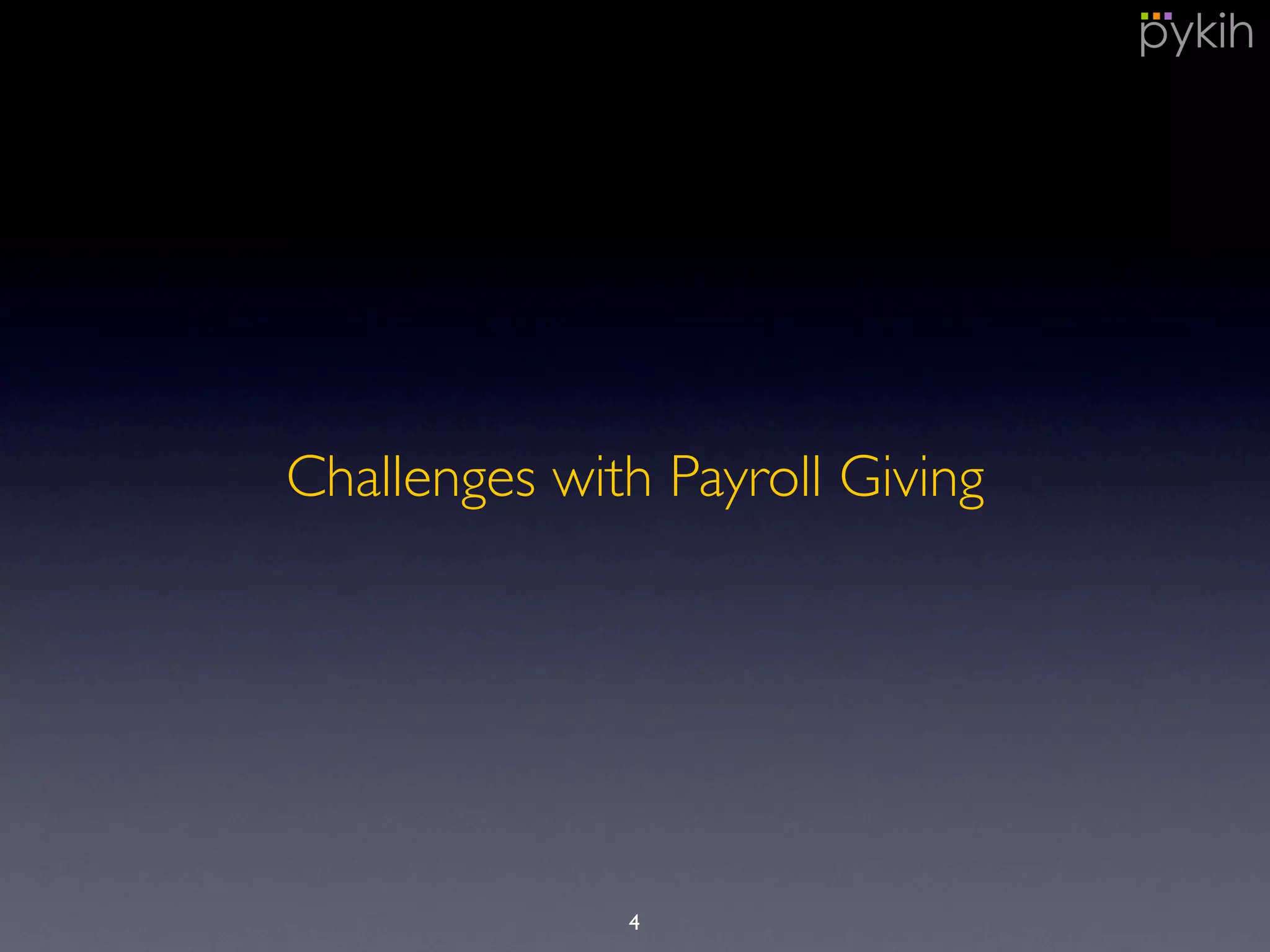 Challenges with Payroll Giving
4
 