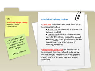 In order to withhold taxes from employee’s paycheck, employer must know some things.Fill out W-4Form