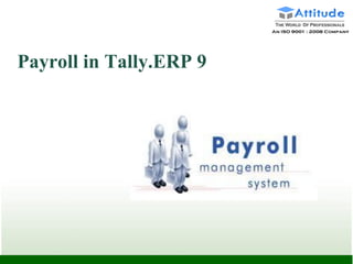 © Tally Solutions Pvt. Ltd. All Rights Reserved
Payroll in Tally.ERP 9
 