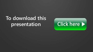 To download this
presentation
 