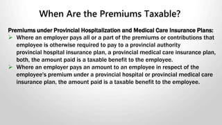 Automobile Allowance
Personal use of company vehicle is taxable.
• Use “stand-by charge” method calculation (available on
CRA website: Auto benefits calculator pub. T4130).
Reasonable per-kilometre allowance – nontaxable.
• 54₵ per kilometre for the first 5,000 kilometres driven and
48₵ per kilometre driven after that
• Cannot be averaged at the end of the year to keep
nontaxable
• Flat rate allowance - taxable
 