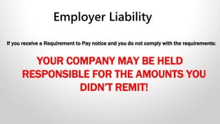 Overview of the changes:
• All workers aged 60 to 65 have to make CPP contributions—even if
are receiving a CPP or Quebec Pension Plan (QPP) retirement pension.
• Workers who are 65 to 70 years of age and who are receiving a CPP
or QPP retirement pension have to contribute unless they have taken
action to stop their CPP contributions. By continuing to contribute
(which can be done up to and including the month they reach 70 years
age), they will receive more benefits by way of the new post-retirement
benefit (PRB).
CPP Newest Regulations
 