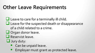  Within 7 days of date of termination or next pay period.
 Must provide written statement of wages:
• Amount of gross vacation pay and
• Gross termination or severance pay,
• Along with how amounts were calculated.
Pay records must be retained for 2 years after
termination
Payment of Wages on Termination
 