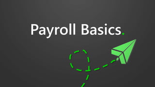 Payroll Basics.
 