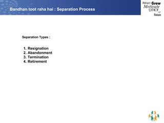 Resignation Abandonment Termination  Retirement Separation Types : Bandhan toot raha hai : Separation Process 