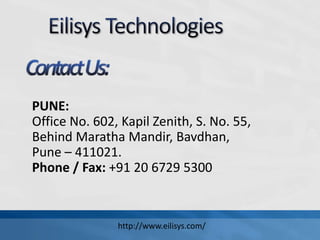 PUNE:
Office No. 602, Kapil Zenith, S. No. 55,
Behind Maratha Mandir, Bavdhan,
Pune – 411021.
Phone / Fax: +91 20 6729 5300
http://www.eilisys.com/
 