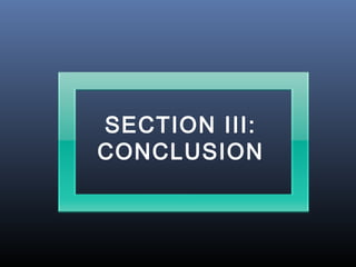 SECTION III:
CONCLUSION
 