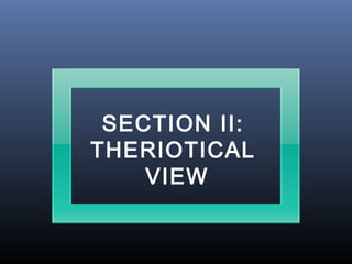 SECTION II:
THERIOTICAL
VIEW
 