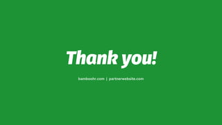Thank you!
bamboohr.com | partnerwebsite.com
 