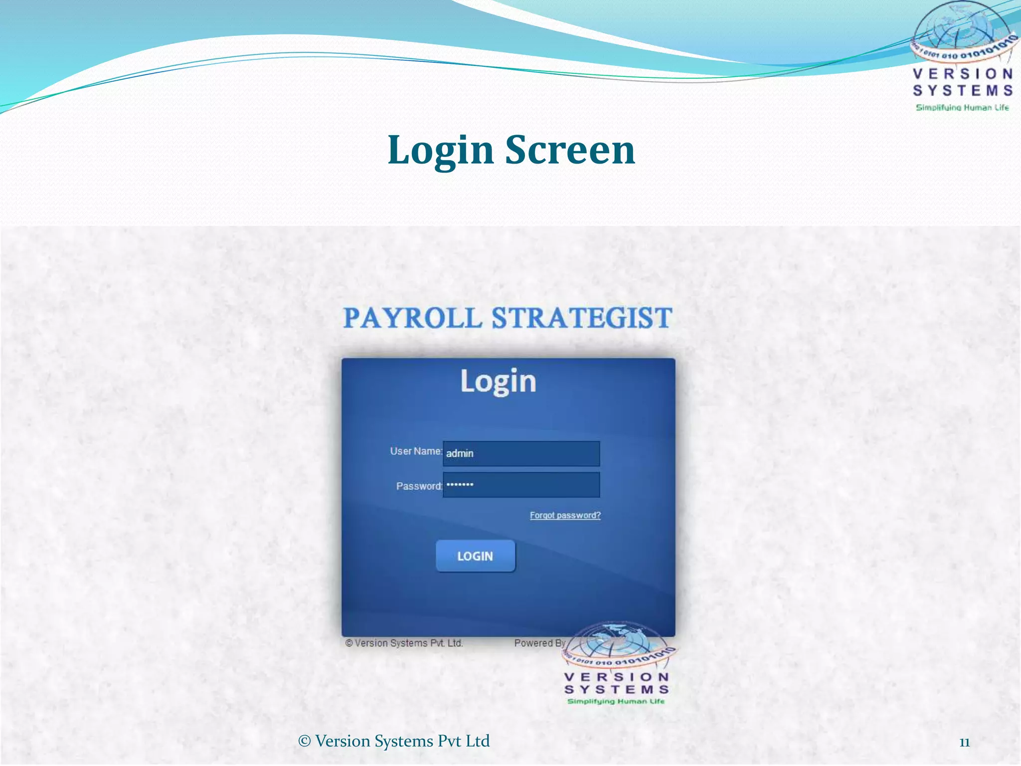 Login Screen
© Version Systems Pvt Ltd 11
 