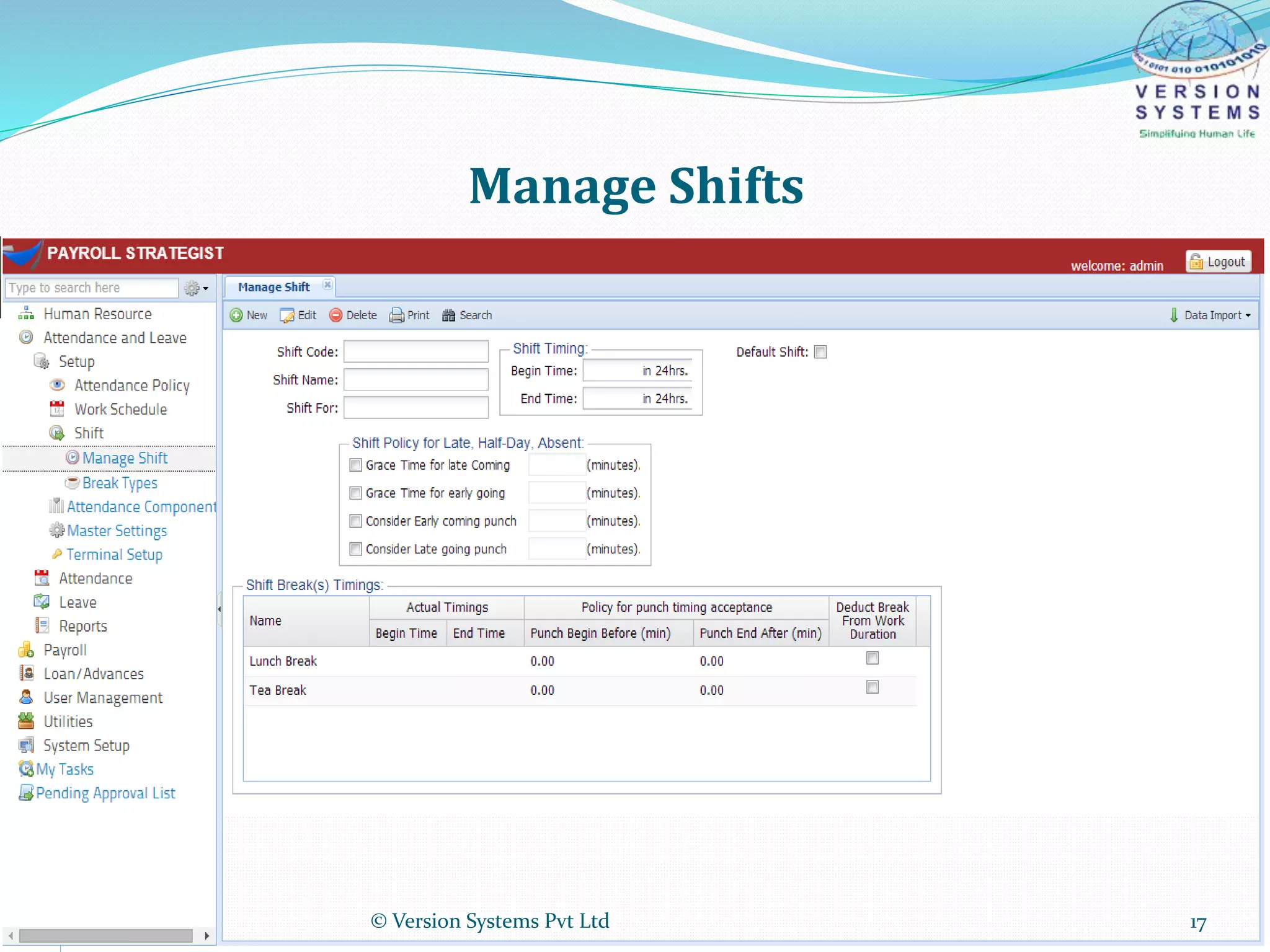 Manage Shifts
© Version Systems Pvt Ltd 17
 