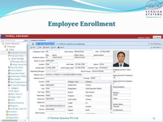 Employee Enrollment
© Version Systems Pvt Ltd 13
 